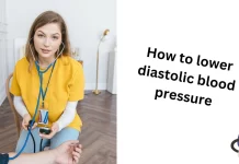 Effective Strategies: How to Lower Diastolic Blood Pressure Naturally How to lower diastolic blood pressure